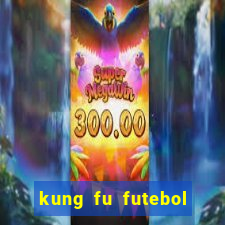 kung fu futebol clube dublado online